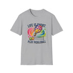 Life is Short, Play Pickleball T-Shirt