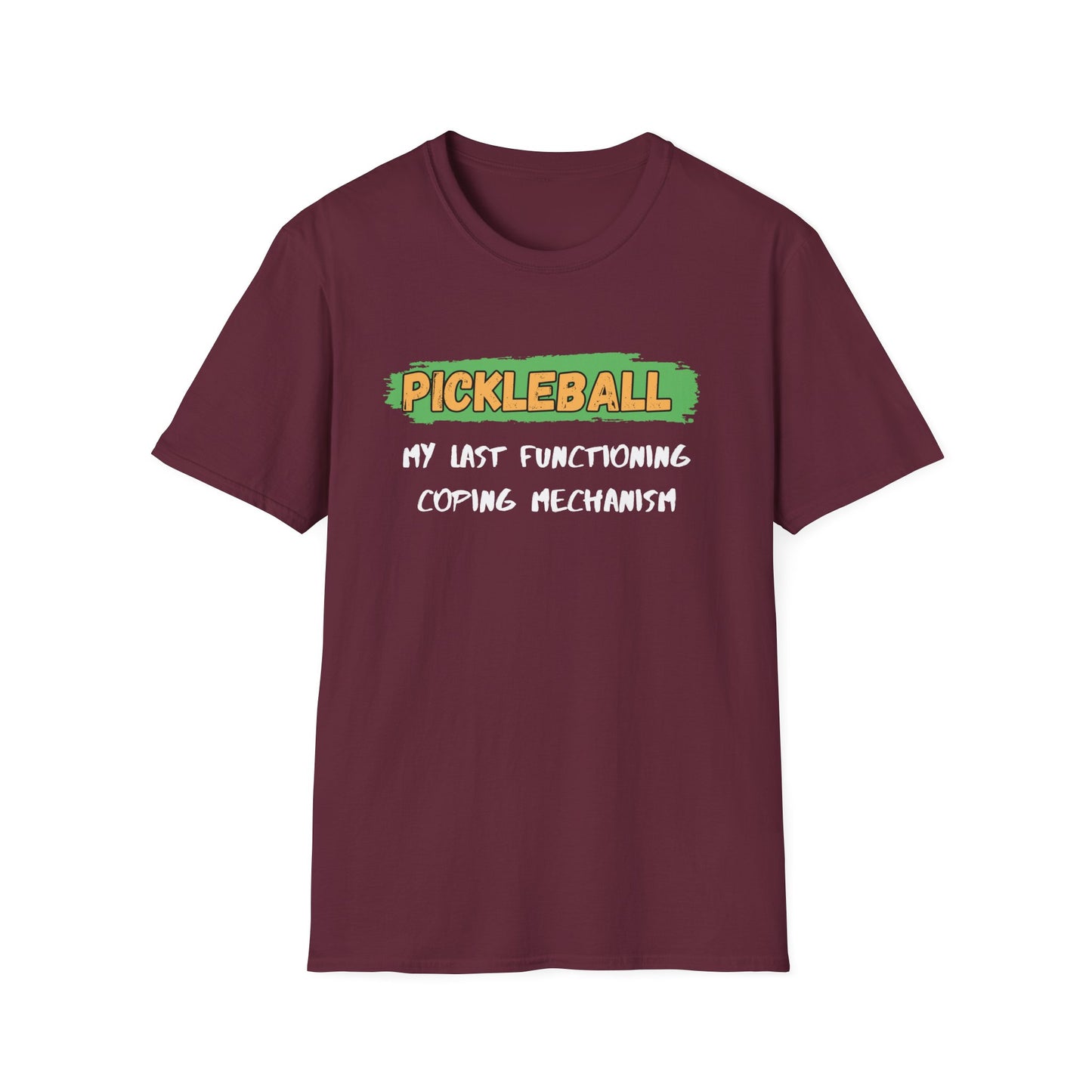 Pickleball My Last Functioning Coping Mechanism T-Shirt