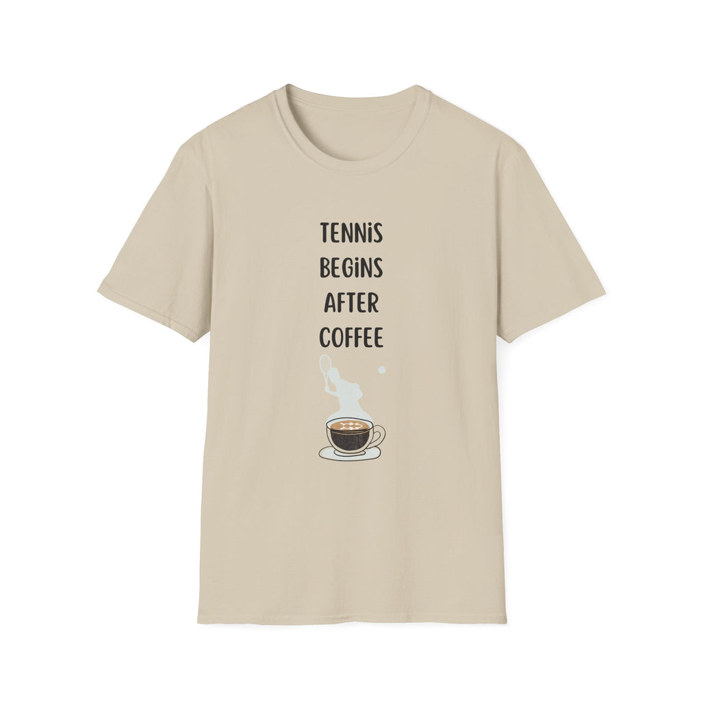 Tennis Begins After Coffee T-Shirt