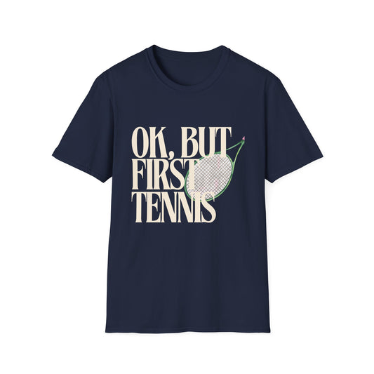 Okay, But First Tennis T-Shirt