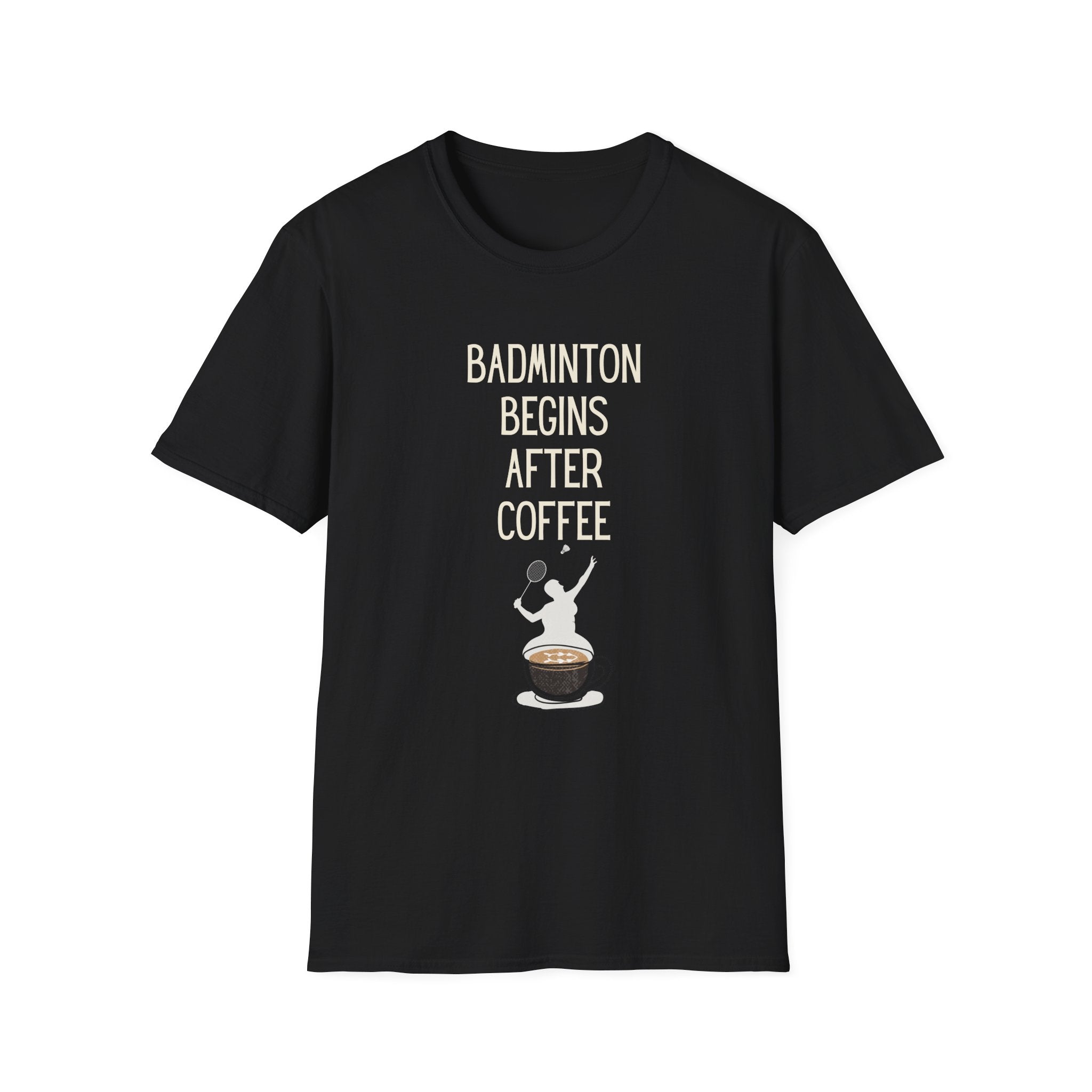 Badminton Begins After Coffee T-Shirt