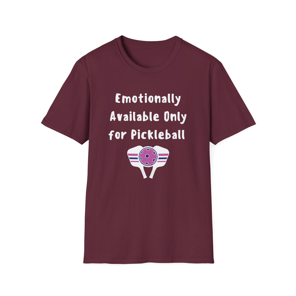 Emotionally Available Only For Pickleball T-Shirt