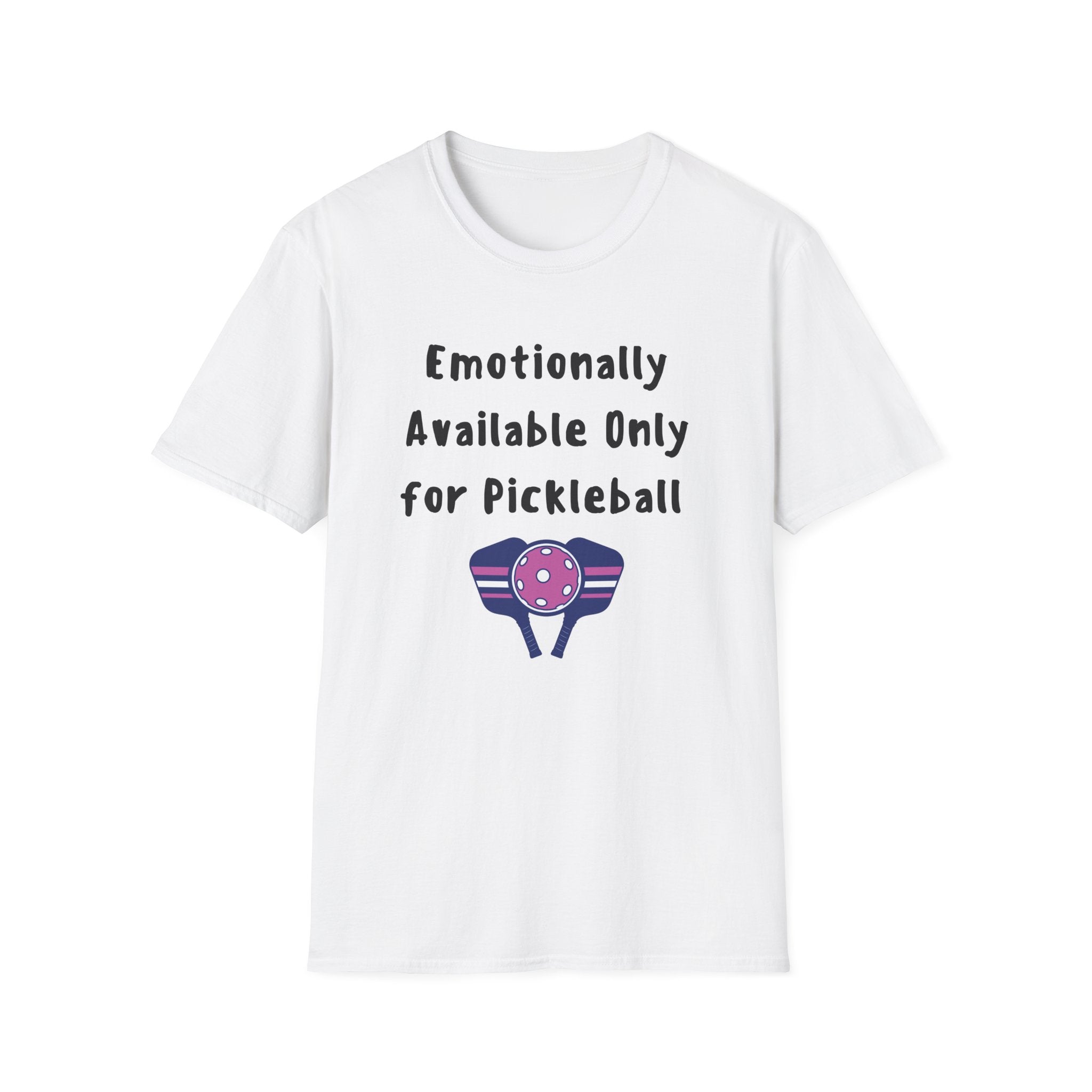 Emotionally Available Only For Pickleball T-Shirt
