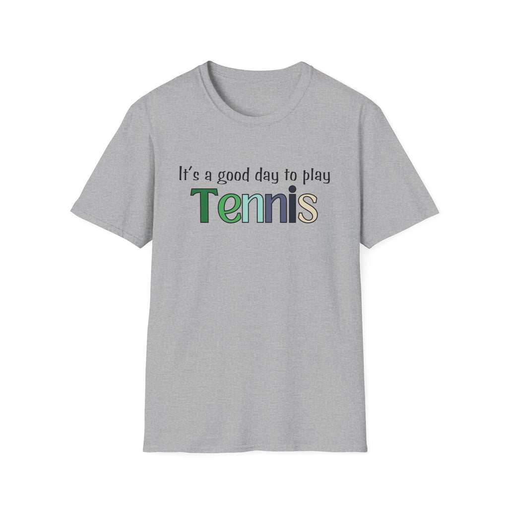 It's a Good Day to Play Tennis T-Shirt