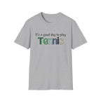 It's a Good Day to Play Tennis T-Shirt