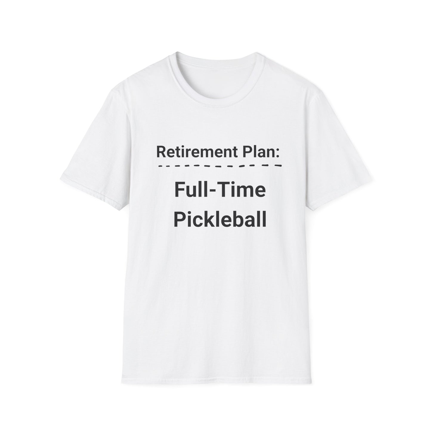 Retirement Plan: Full-Time Pickleball T-Shirt