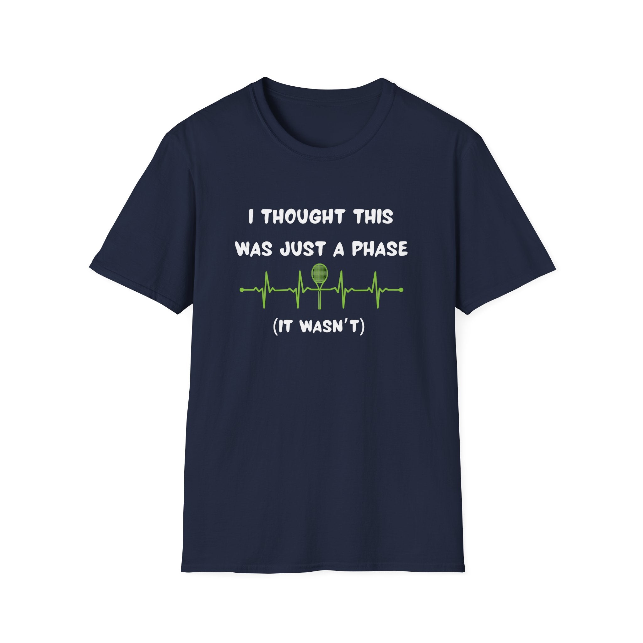 I Thought it Was Just A Phase (It Wasn't) Tennis T-Shirt