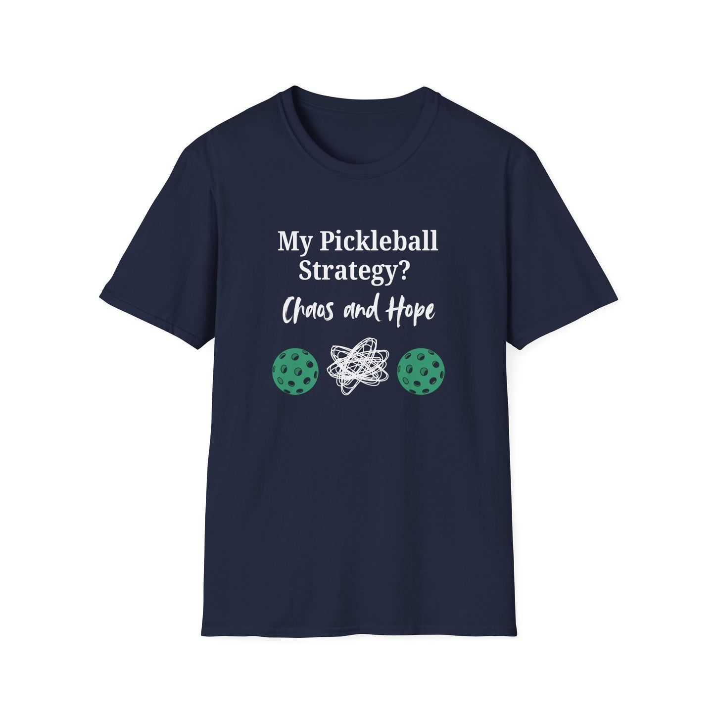My Pickleball Strategy? Chaos and Hope T-Shirt