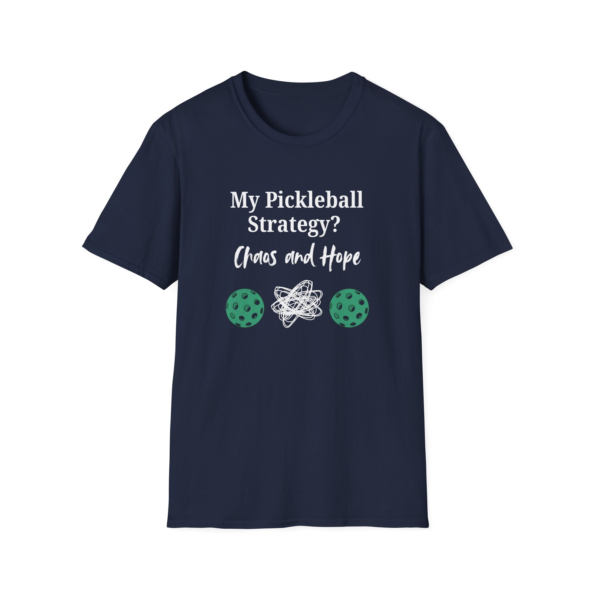 My Pickleball Strategy? Chaos and Hope T-Shirt