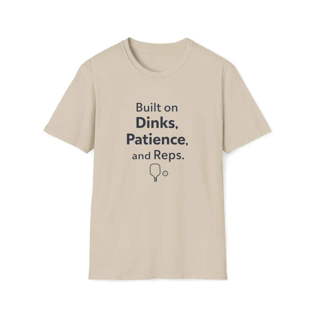 Built on Dinks, Patience and Reps T-Shirt