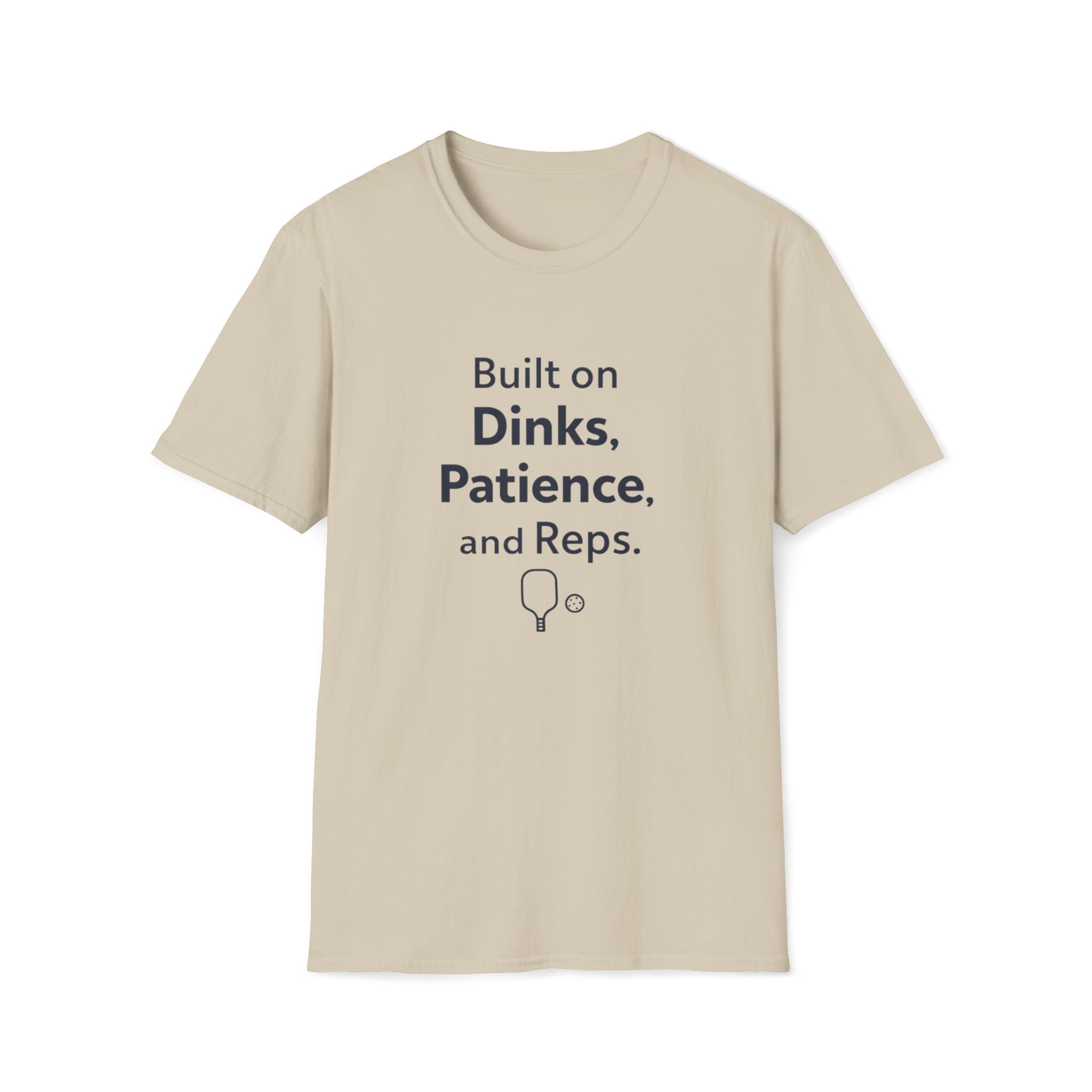 Built on Dinks, Patience and Reps T-Shirt