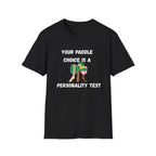 Your Paddle Choice is a Personality Test Pickleball T-Shirt
