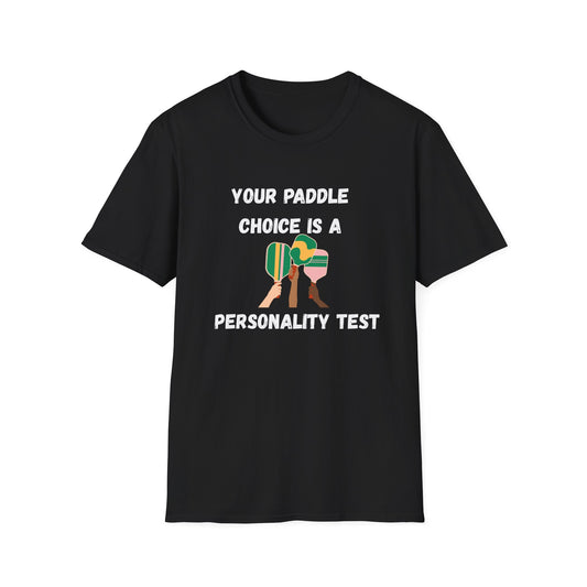 Your Paddle Choice is a Personality Test Pickleball T-Shirt
