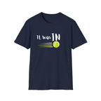 It Was In Tennis T-Shirt