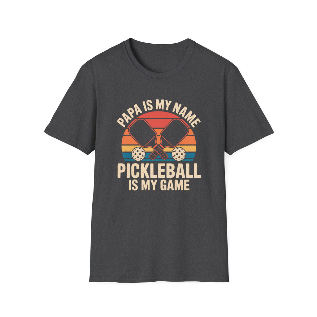 Papa is my Name-- Pickleball is my Game T-Shirt