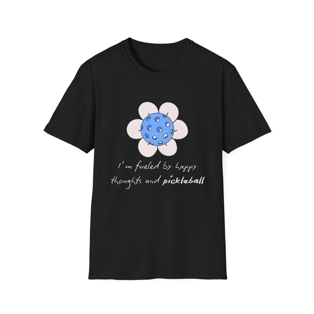 I'm Fueled by Happy Thoughts and Pickleball T-Shirt