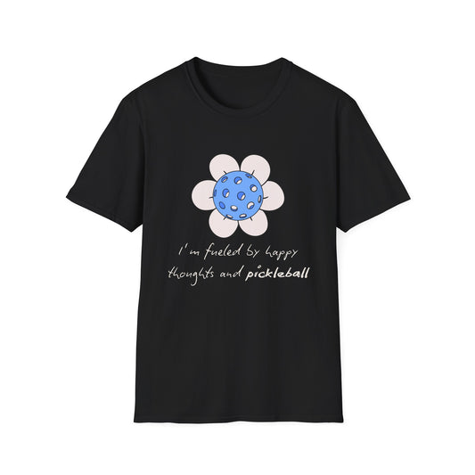 I'm Fueled by Happy Thoughts and Pickleball T-Shirt