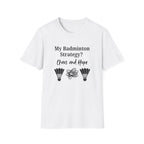 My Badminton Strategy? Chaos and Hope T-Shirt