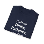 Built on Dinks, Patience and Reps T-Shirt