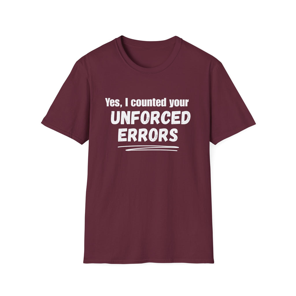 Yes, I Counted Your Unforced Errors Badminton T-Shirt