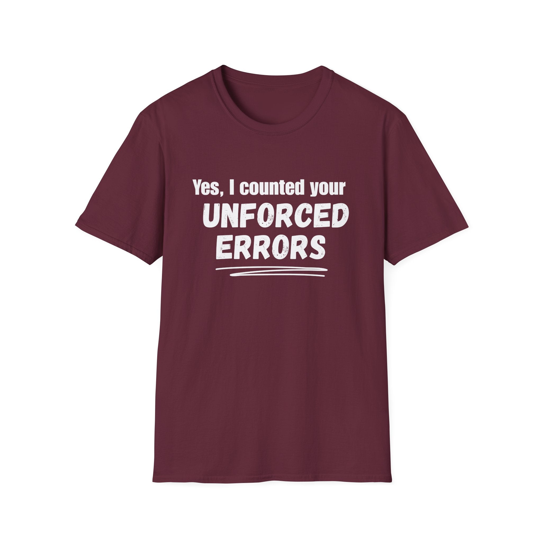Yes, I Counted Your Unforced Errors Badminton T-Shirt