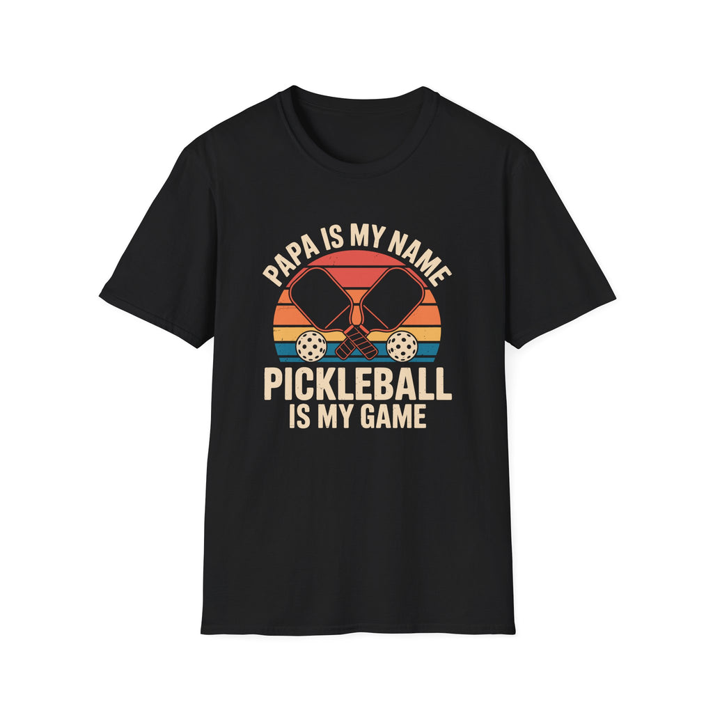 Papa is my Name-- Pickleball is my Game T-Shirt