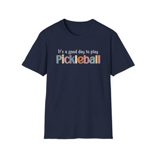 It's a Good Day to Play Pickleball T-shirt
