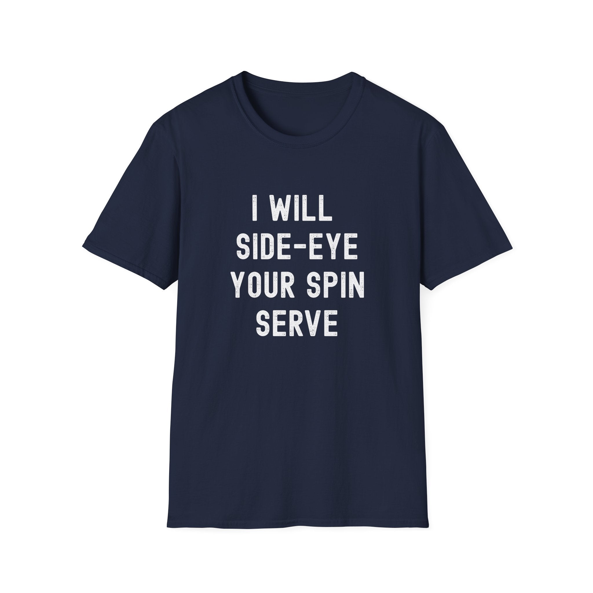 I Will Side-Eye Your Spin Serve Pickleball T-Shirt