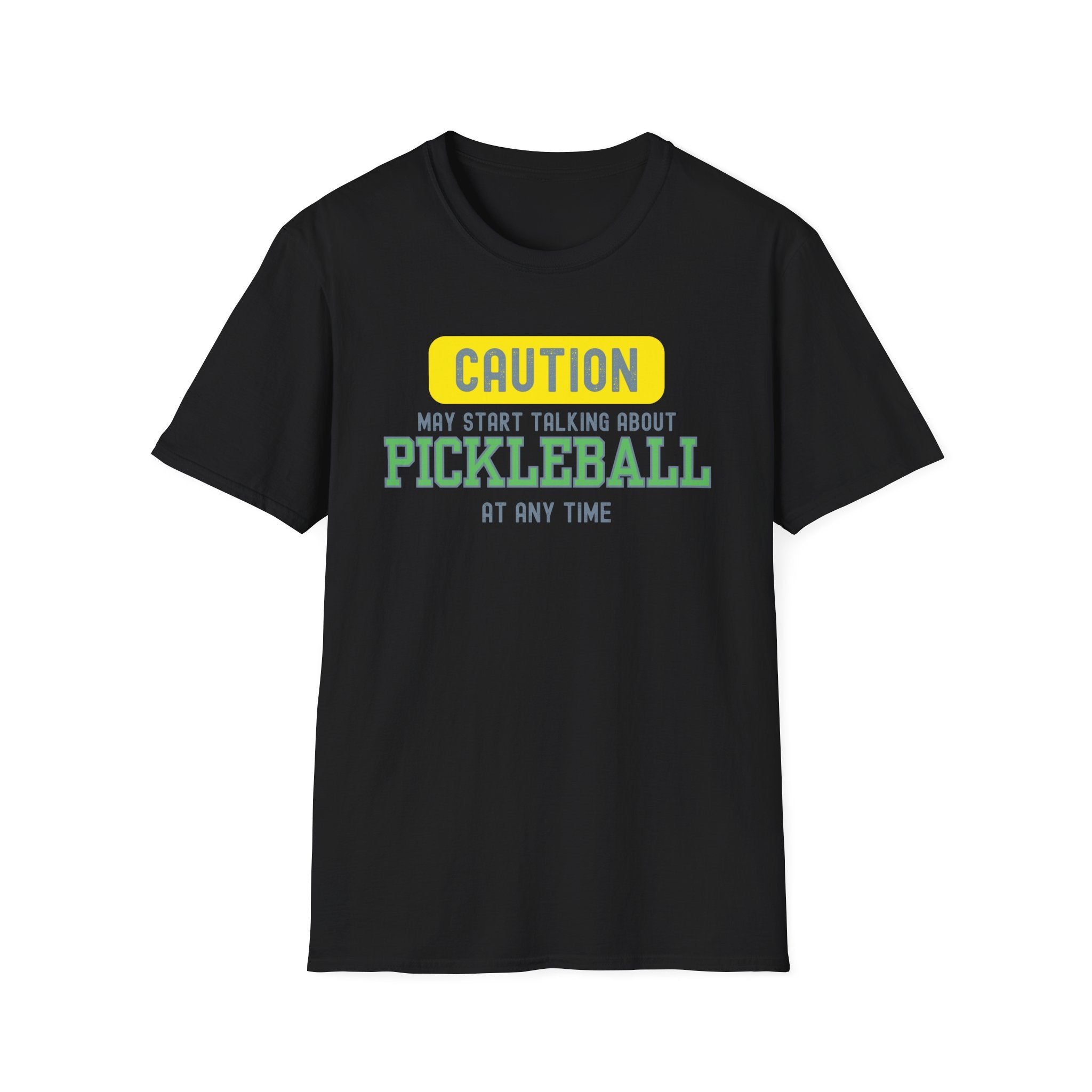 Caution! May Start Talking About Pickleball at Any Time T-shirt