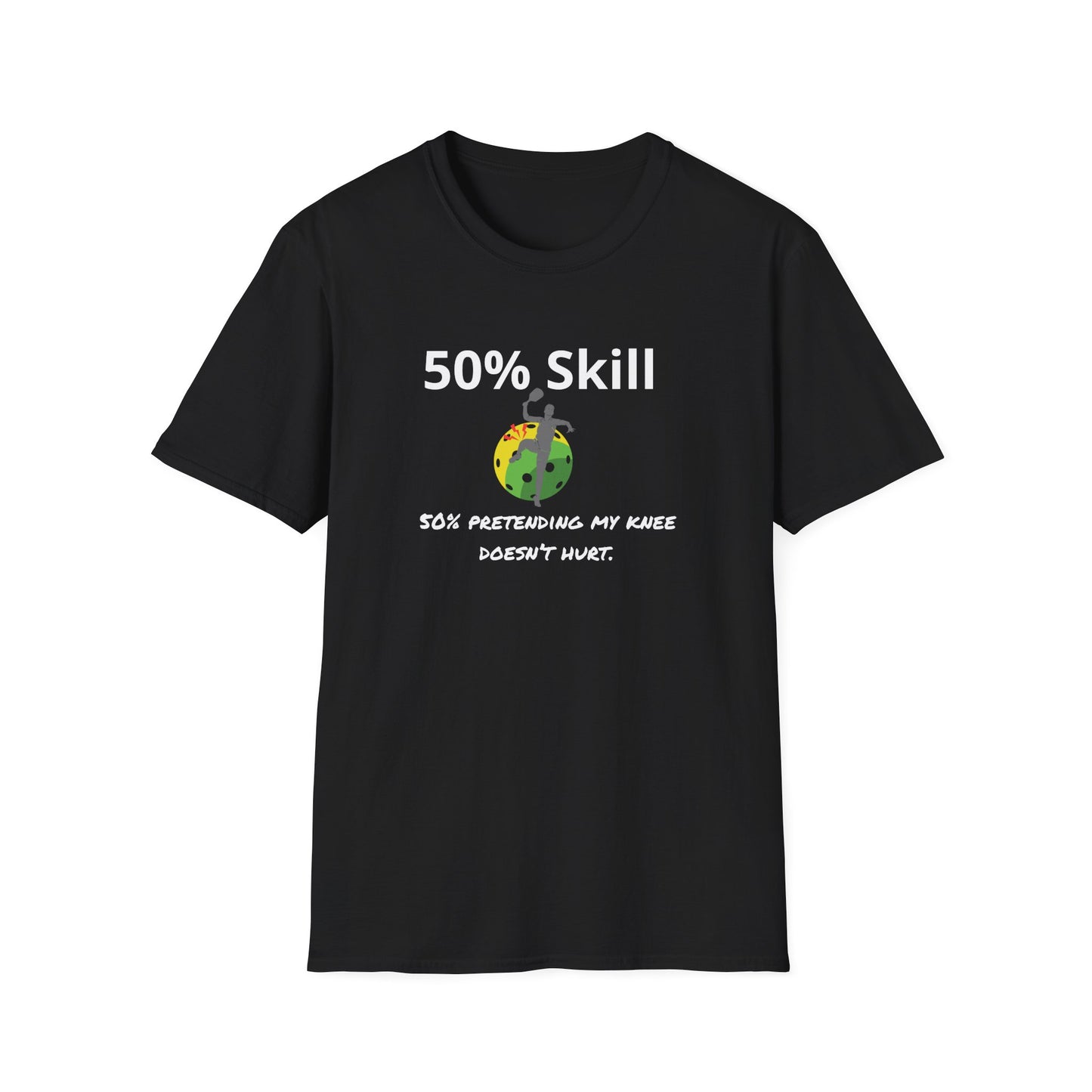 Pickleball - 50% Skill, 50% Pretending my Knee Doesn't Hurt T-Shirt