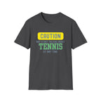 Caution! May Start Talking About Tennis at Any Time T-Shirt
