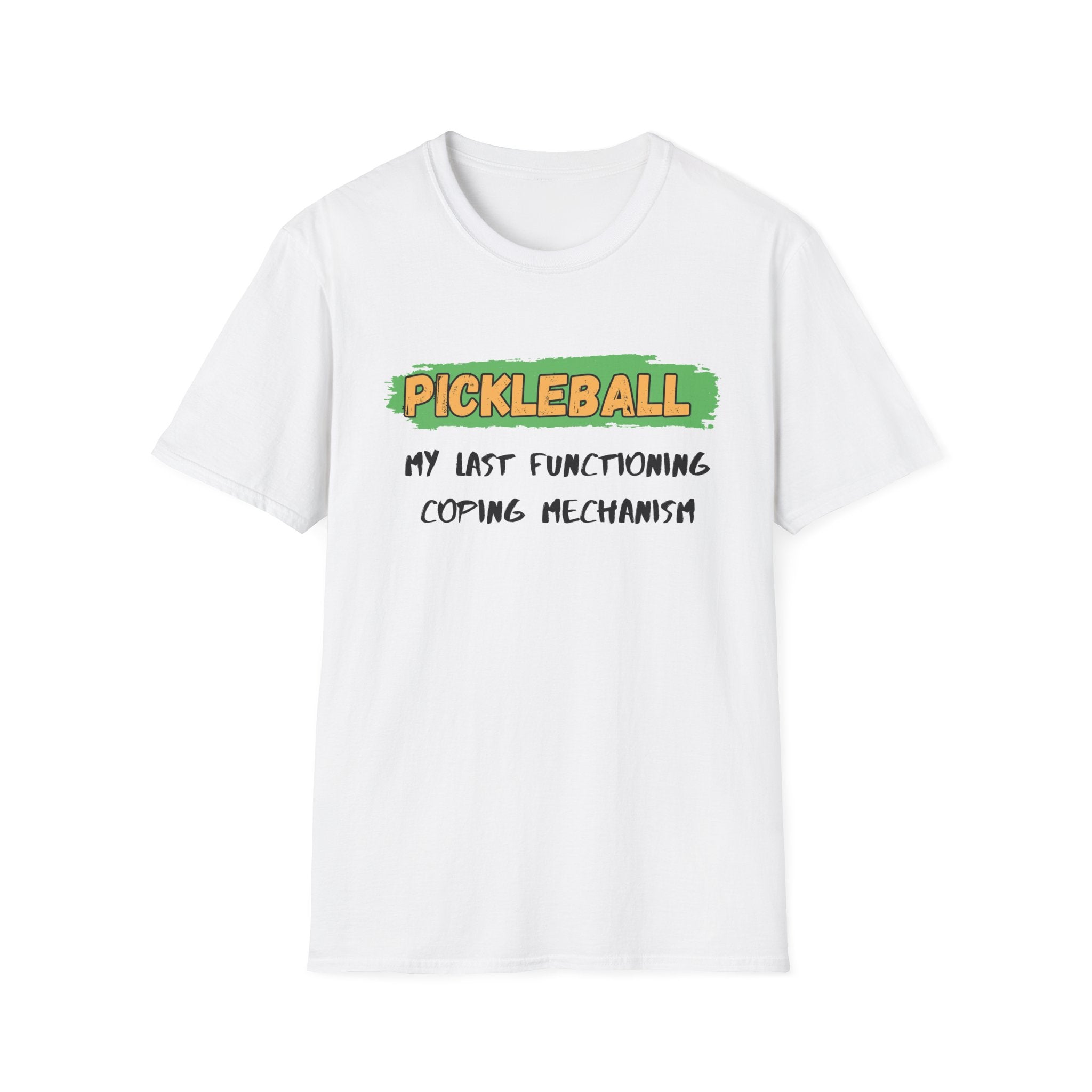 Pickleball My Last Functioning Coping Mechanism T-Shirt