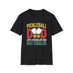 Pickleball Dad - Like a Normal Dad but Cooler T-Shirt