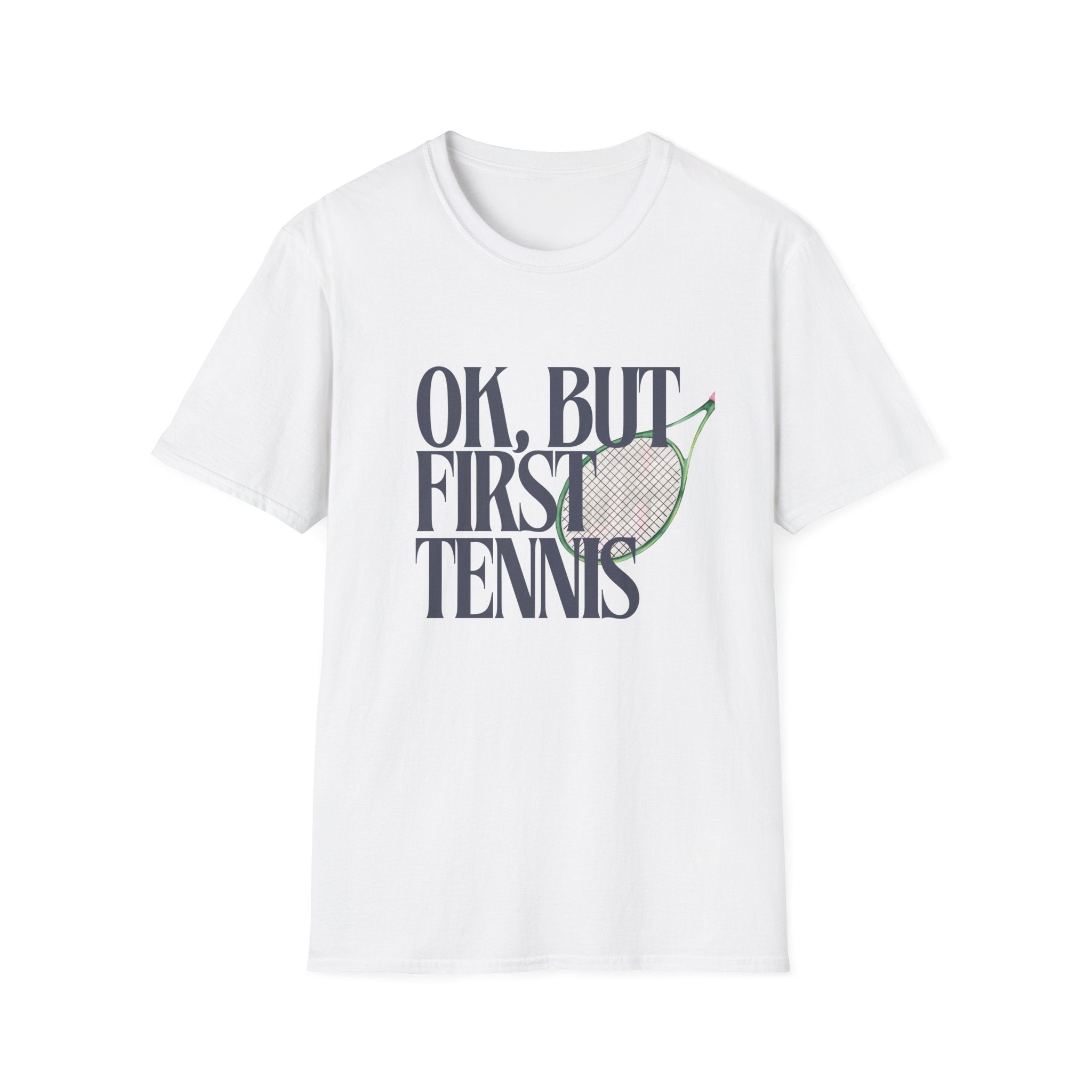 Okay, But First Tennis T-Shirt