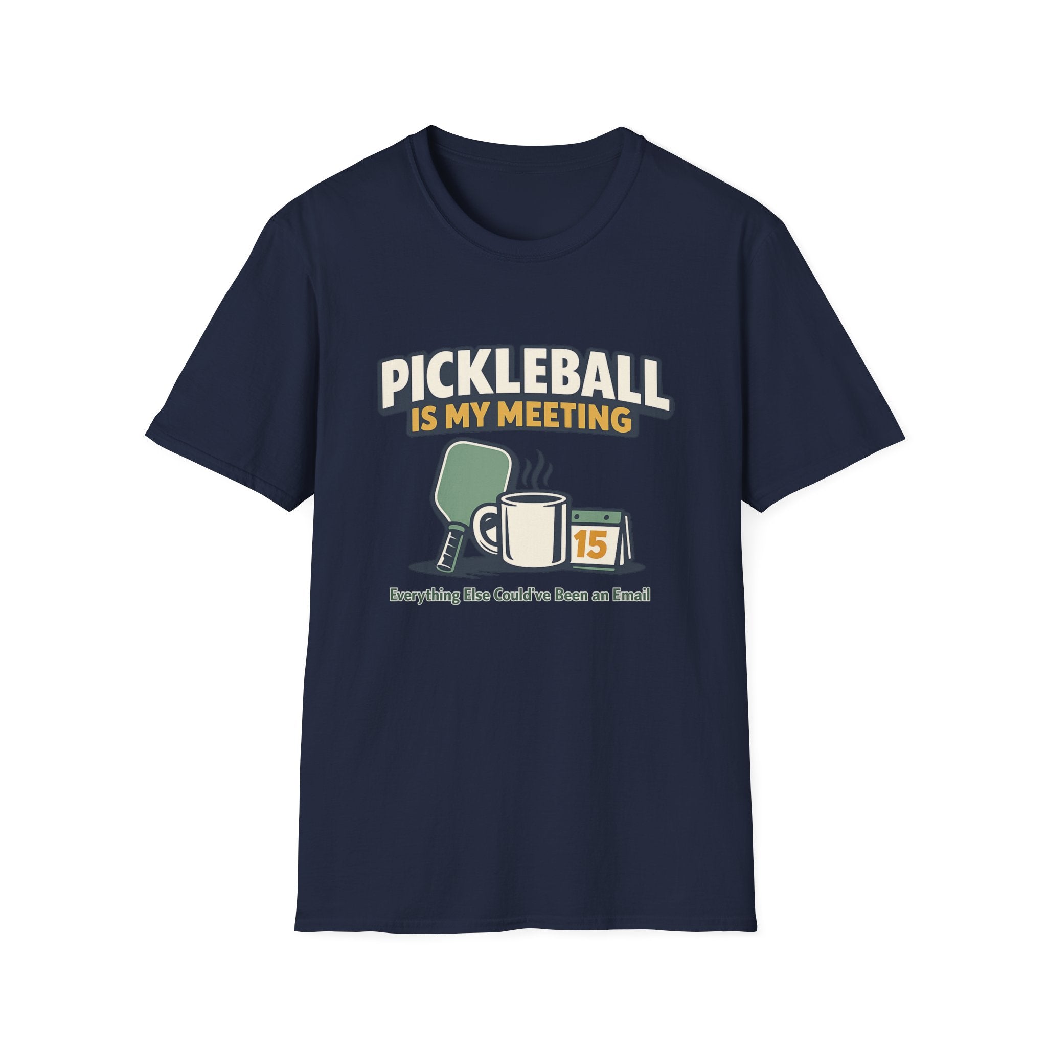 Pickleball is my Meeting - Everything Else Could've Been an E-Mail T-Shirt