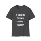 This is my Tennis Therapy Session T-Shirt