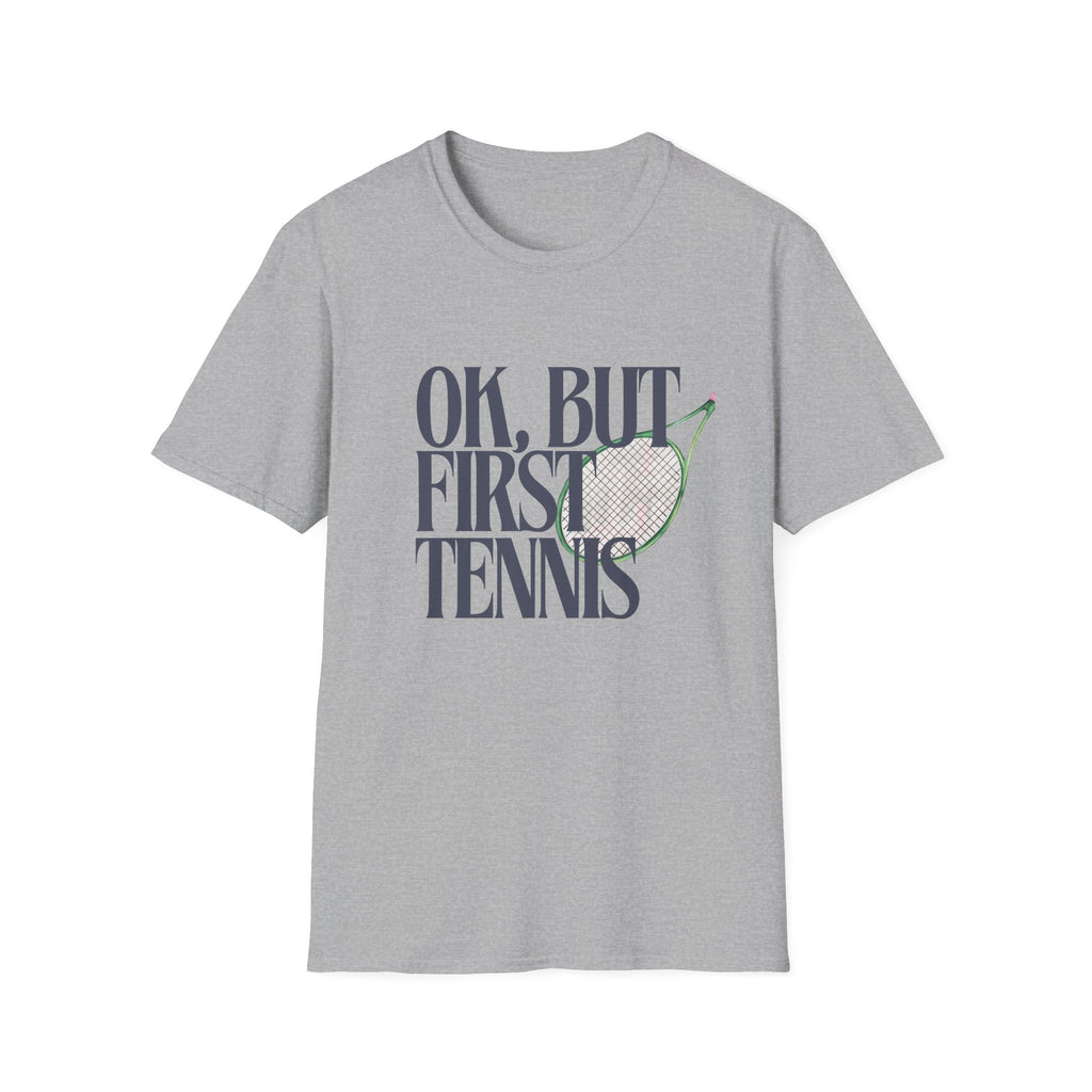 Okay, But First Tennis T-Shirt