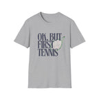 Okay, But First Tennis T-Shirt