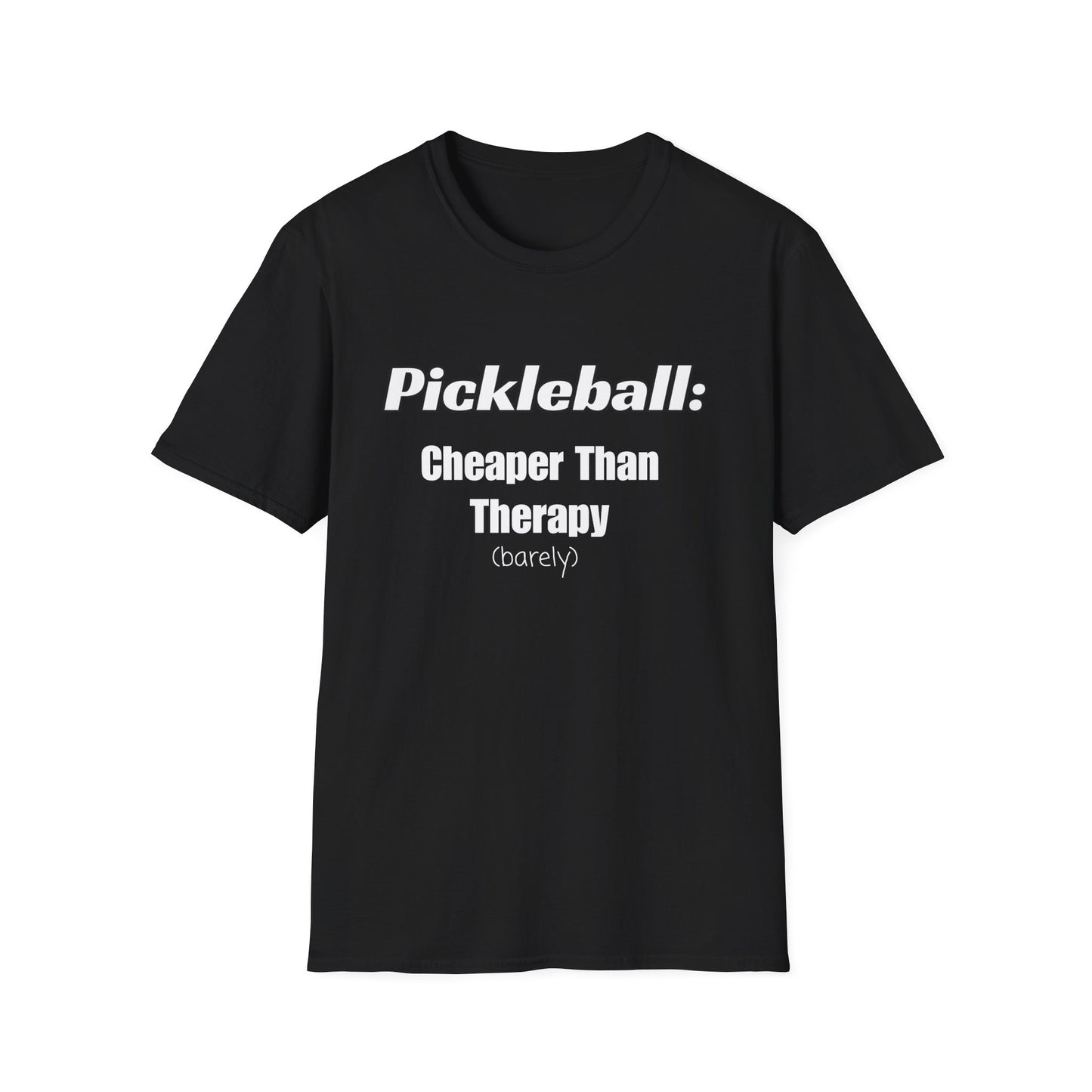 Pickleball:  Cheaper Than Therapy (Barely) T-Shirt