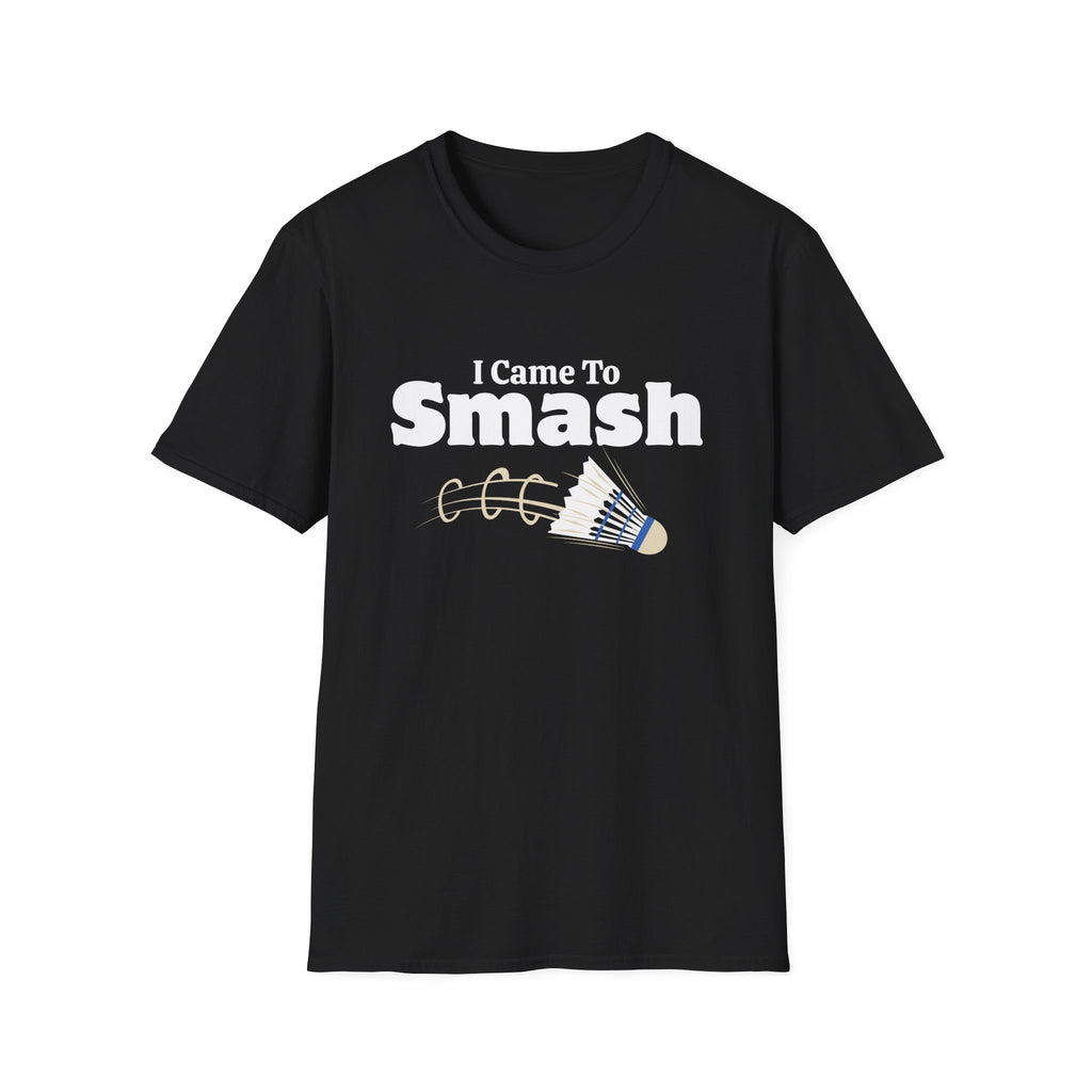 I Came to Smash Badminton T-Shirt
