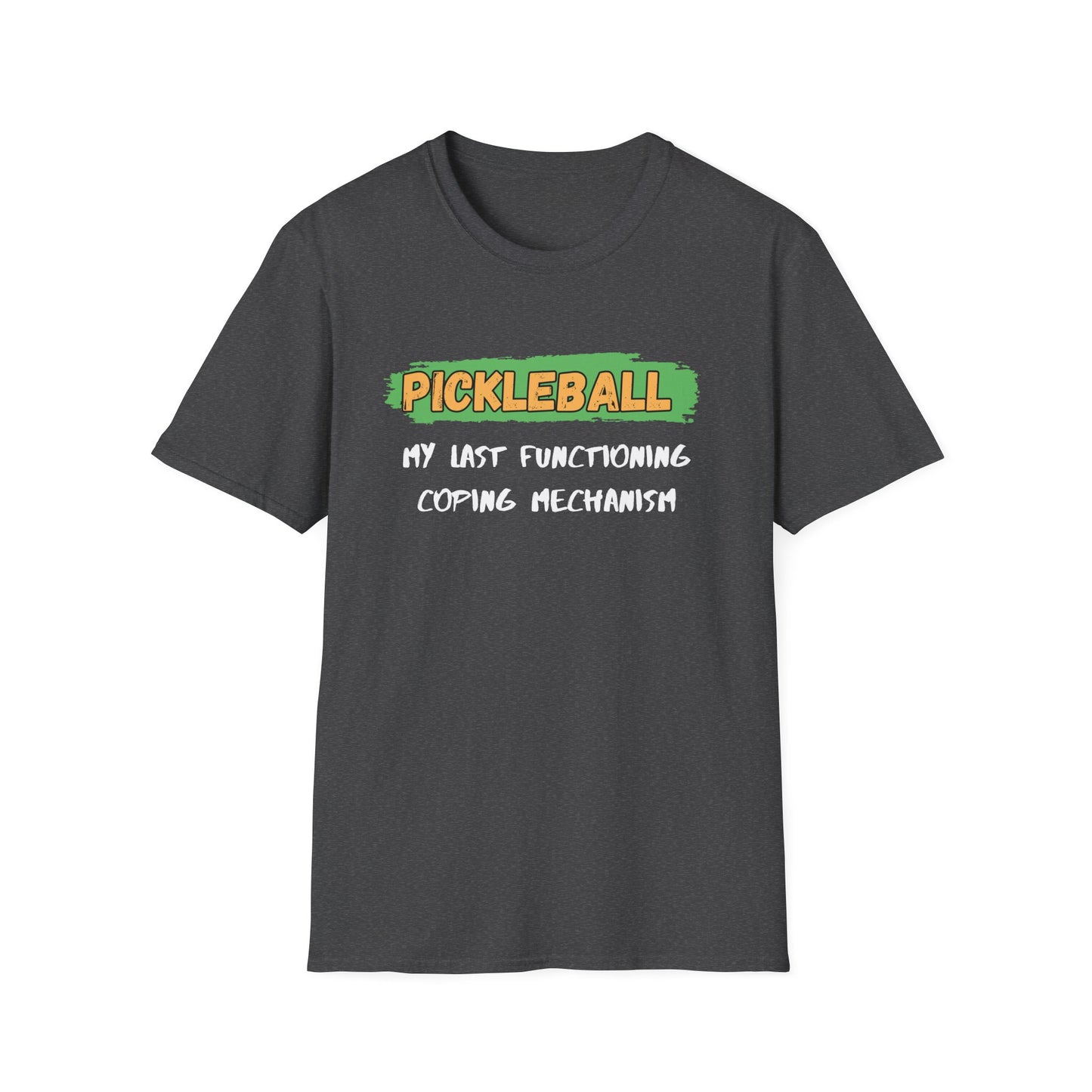 Pickleball My Last Functioning Coping Mechanism T-Shirt