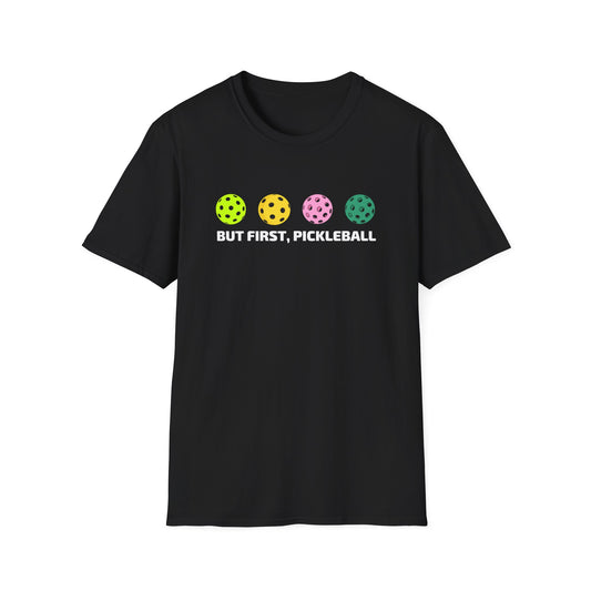 But First, Pickleball T-shirt