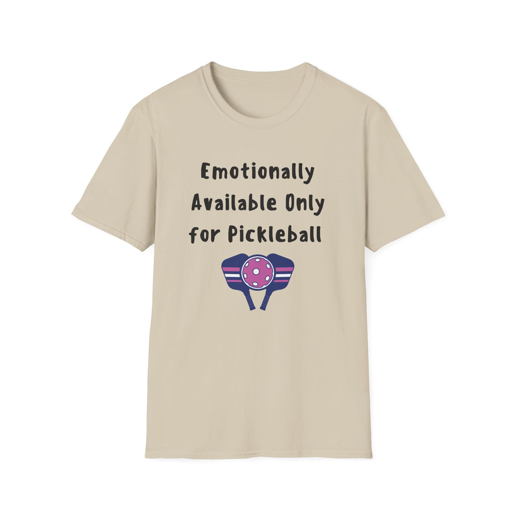 Emotionally Available Only For Pickleball T-Shirt
