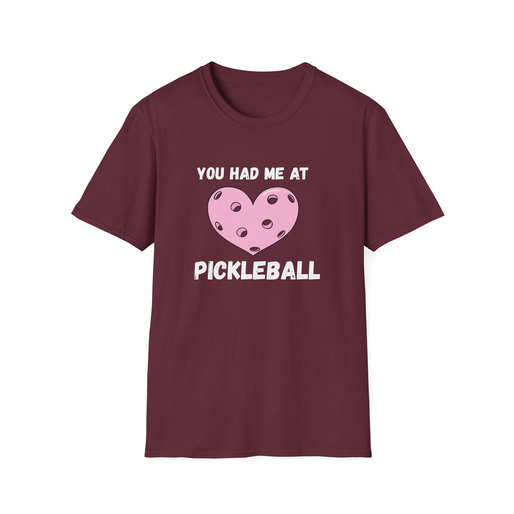 You Had me At Pickleball T-Shirt