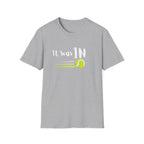 It Was In Tennis T-Shirt