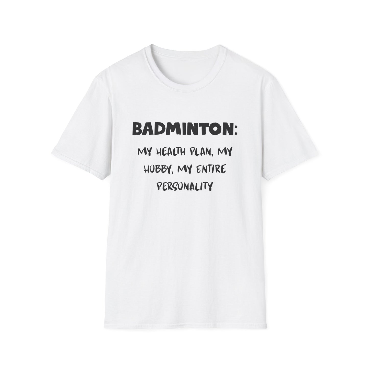 Badminton: My Health Plan, My Hobby, My Entire Personality T-Shirt