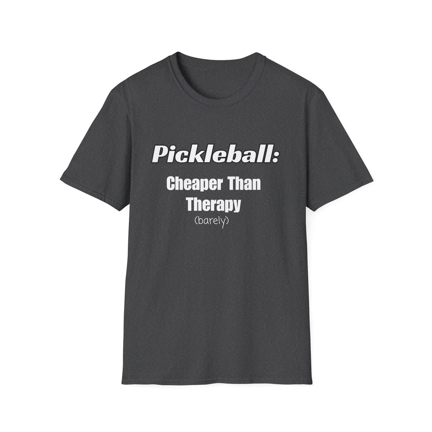 Pickleball:  Cheaper Than Therapy (Barely) T-Shirt