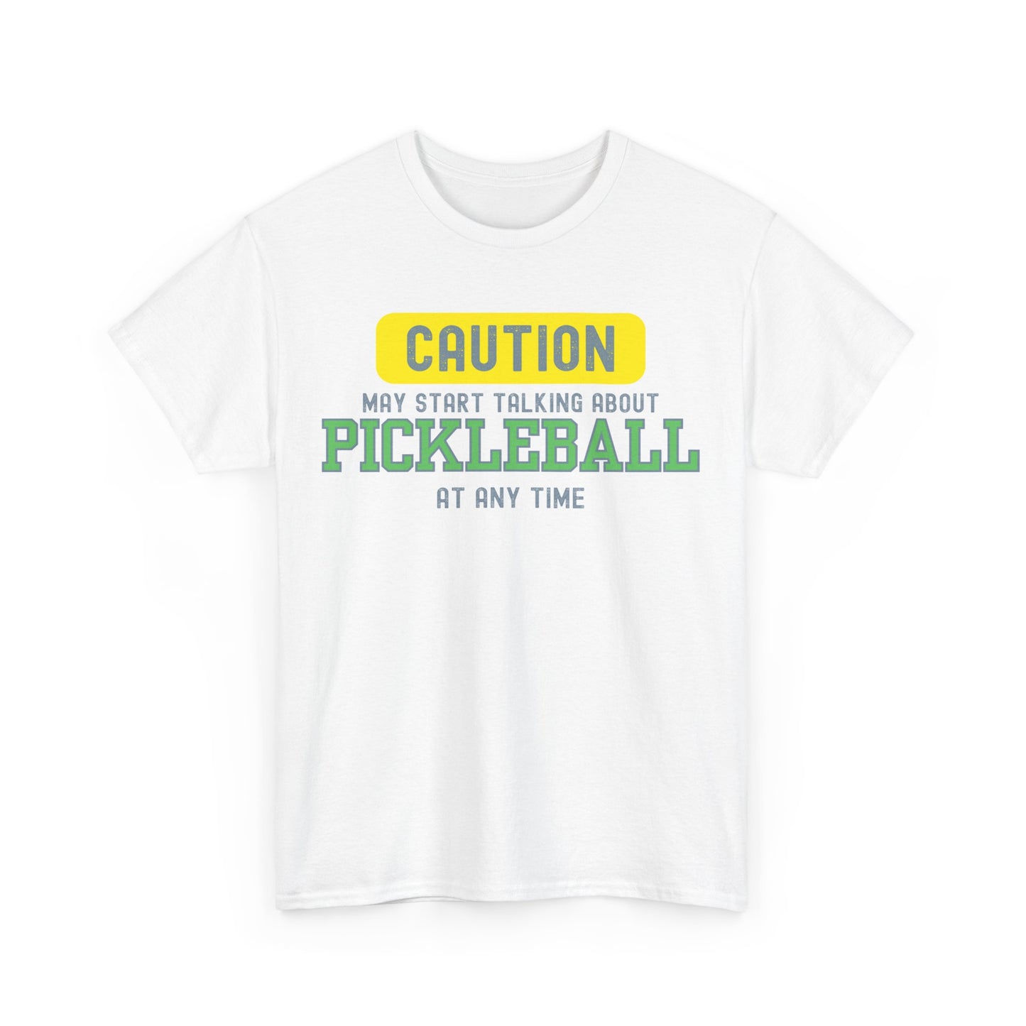 Caution-May Start Talking About Pickelball at Any Time T-Shirt