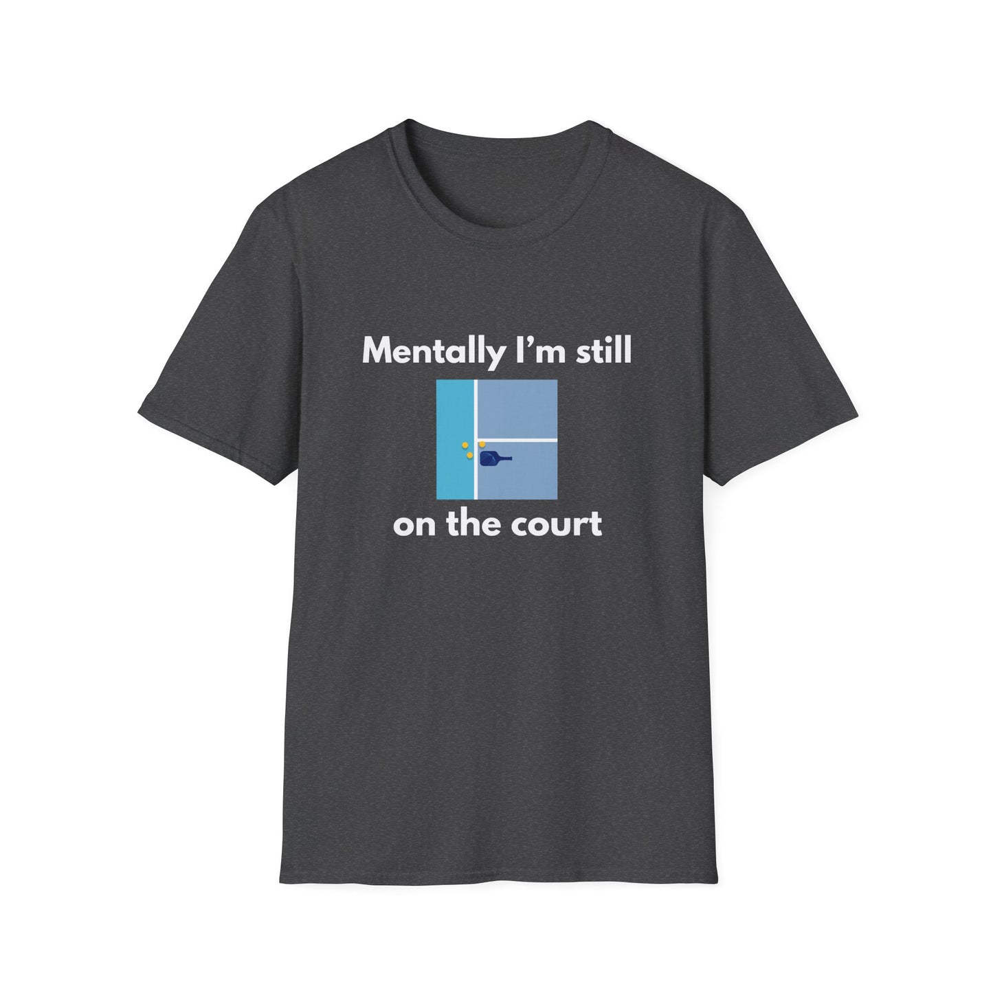 Mentally I'm Still on the Court Pickleball T-Shirt
