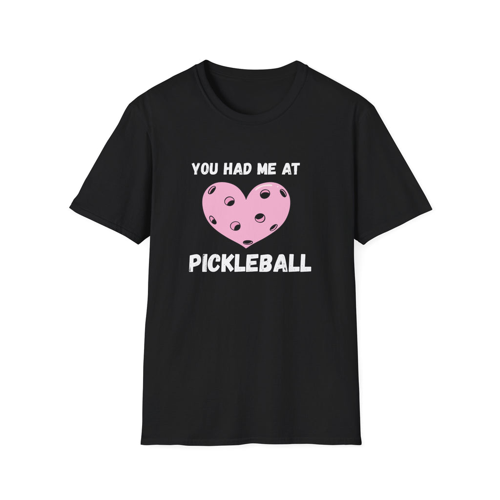 You Had me At Pickleball T-Shirt
